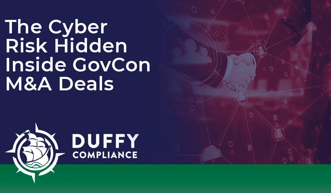 The Cyber Risk Hidden Inside GovCon M&A Deals